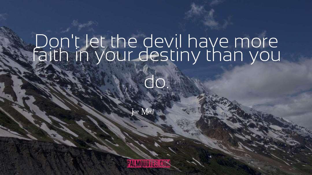 Joe Mehl Quotes: Don't let the devil have