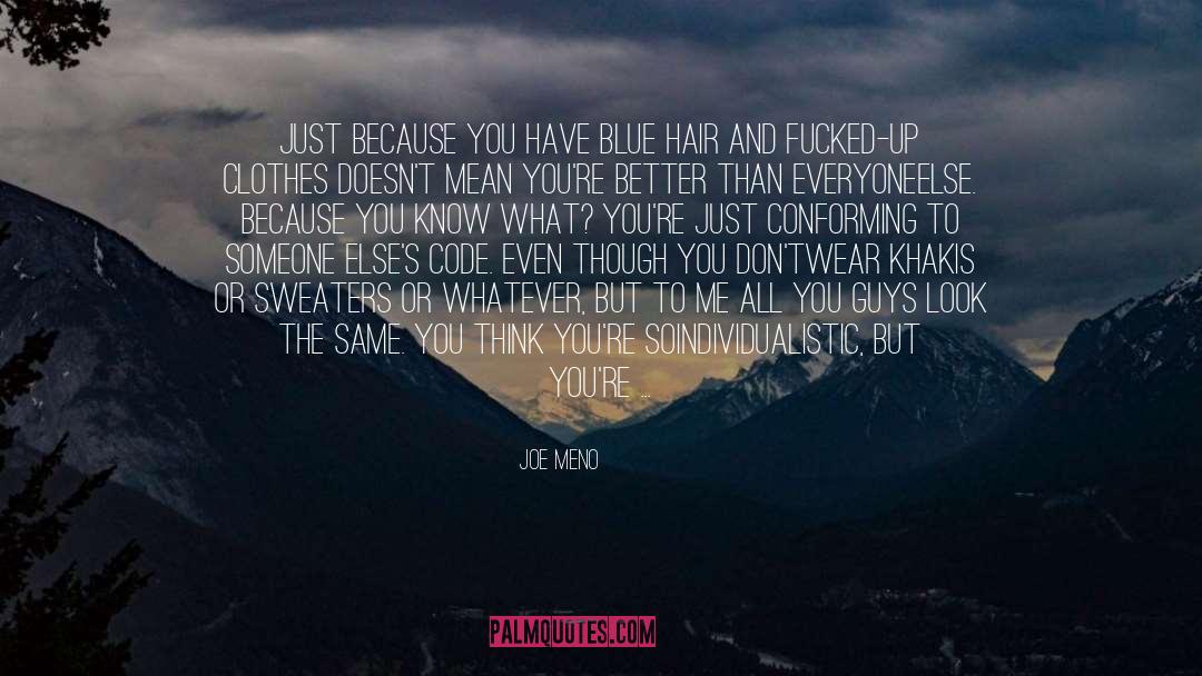 Joe Meno Quotes: Just because you have blue