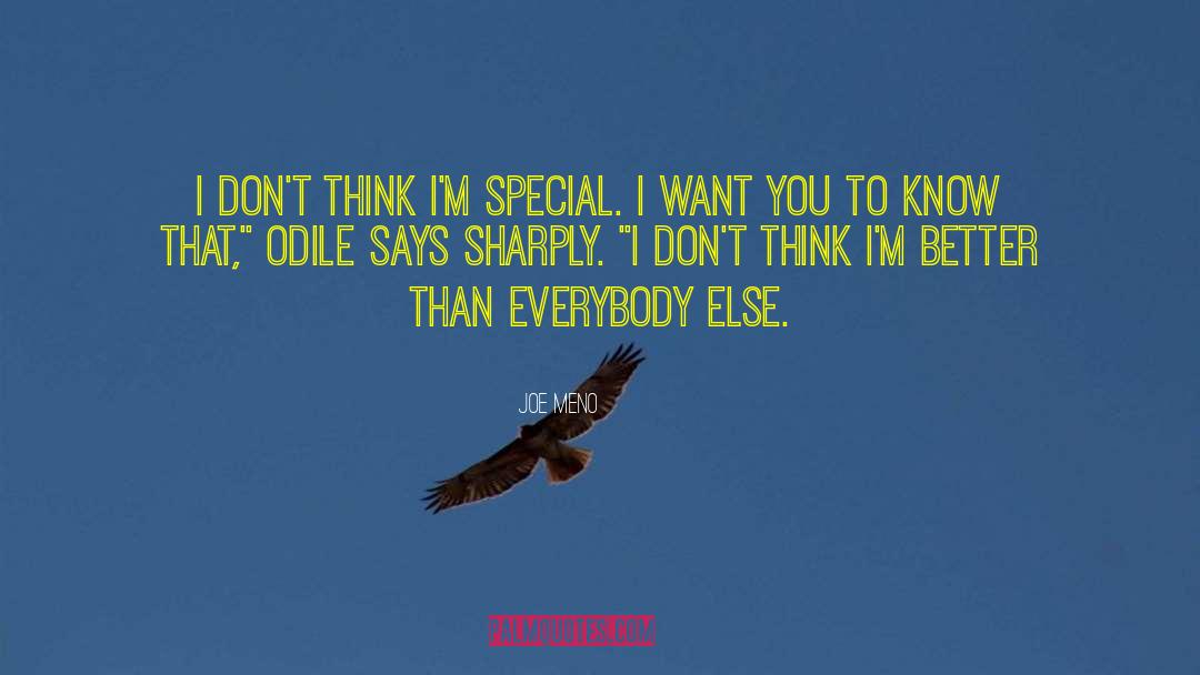 Joe Meno Quotes: I don't think I'm special.