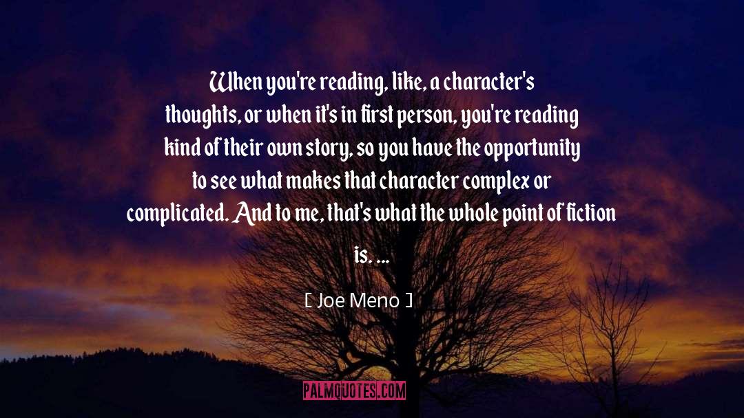 Joe Meno Quotes: When you're reading, like, a