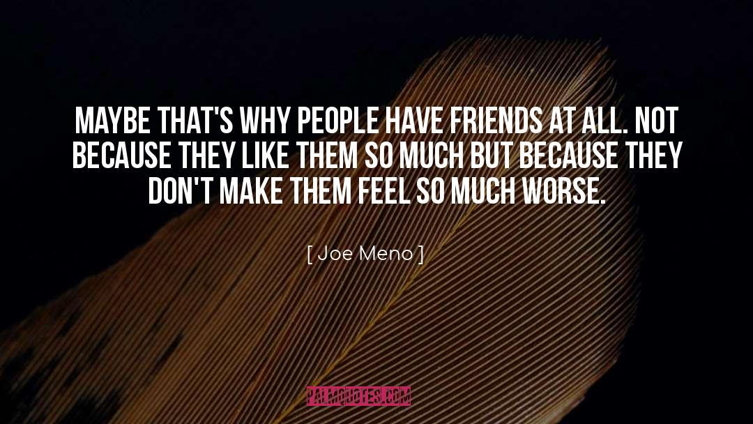 Joe Meno Quotes: Maybe that's why people have