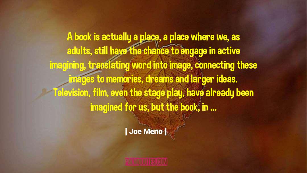 Joe Meno Quotes: A book is actually a