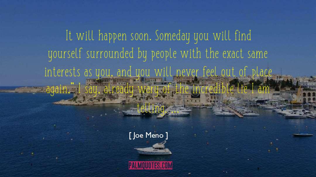 Joe Meno Quotes: It will happen soon. Someday