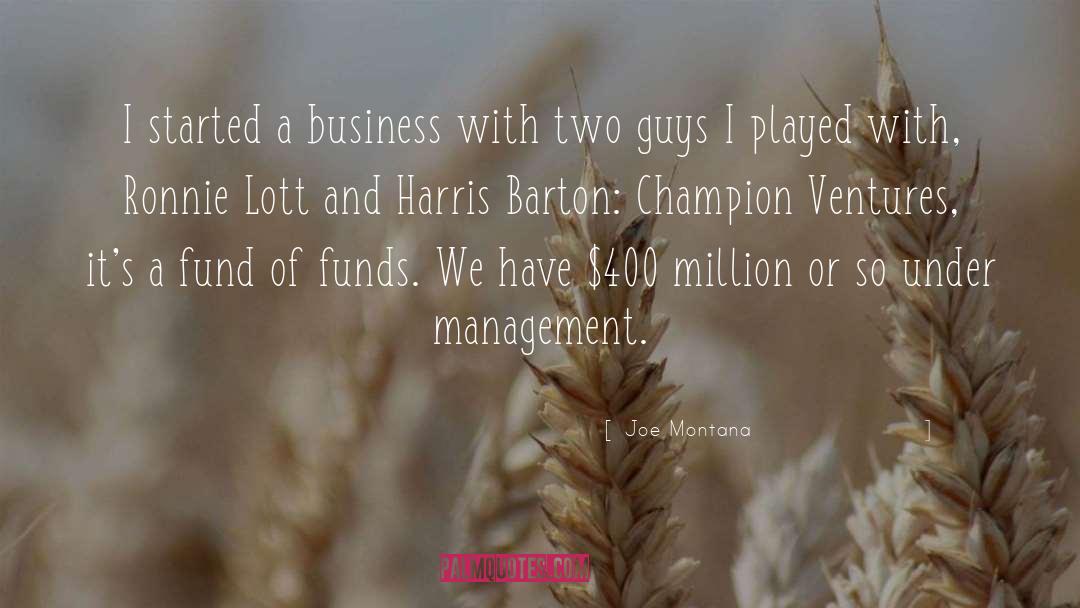 Joe Montana Quotes: I started a business with