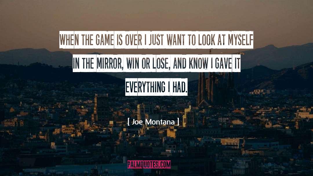 Joe Montana Quotes: When the game is over