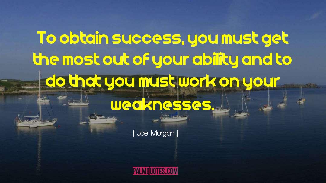 Joe Morgan Quotes: To obtain success, you must