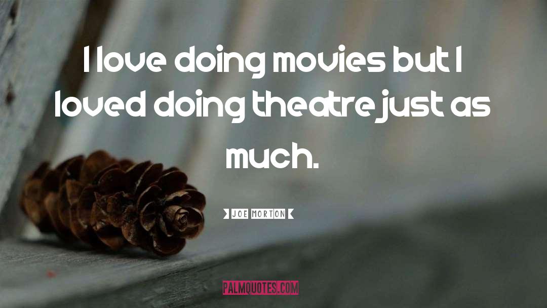 Joe Morton Quotes: I love doing movies but