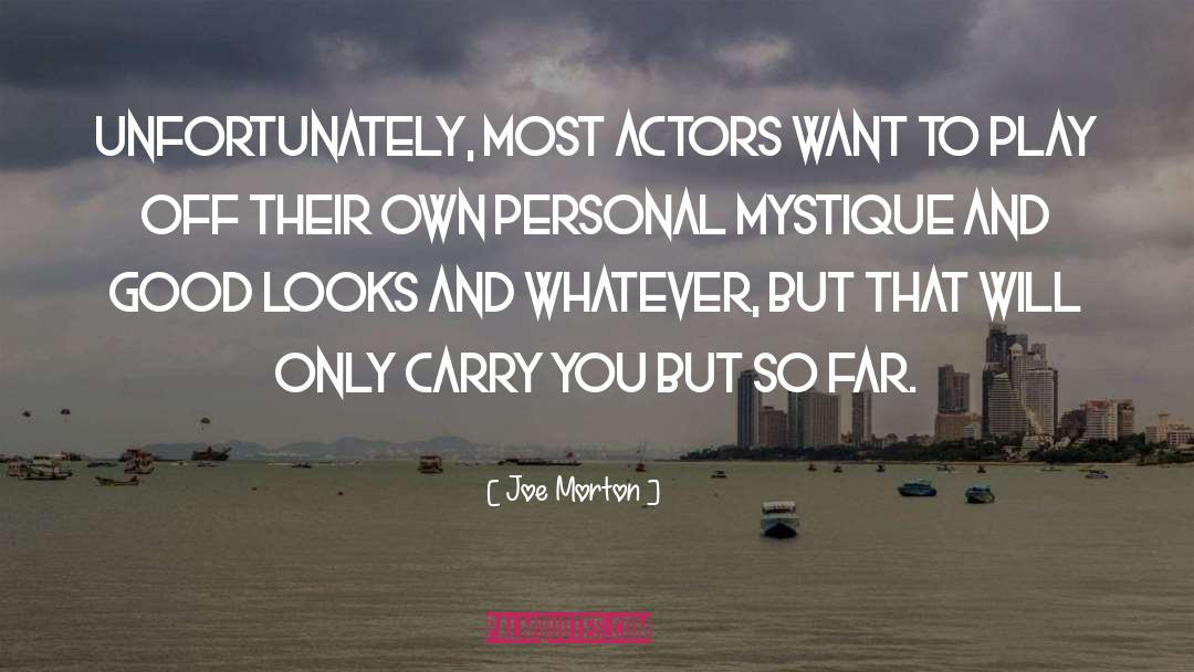 Joe Morton Quotes: Unfortunately, most actors want to
