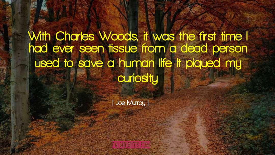 Joe Murray Quotes: With Charles Woods, it was