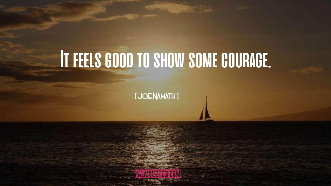 Joe Namath Quotes: It feels good to show