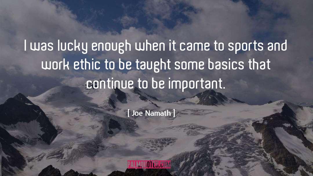 Joe Namath Quotes: I was lucky enough when