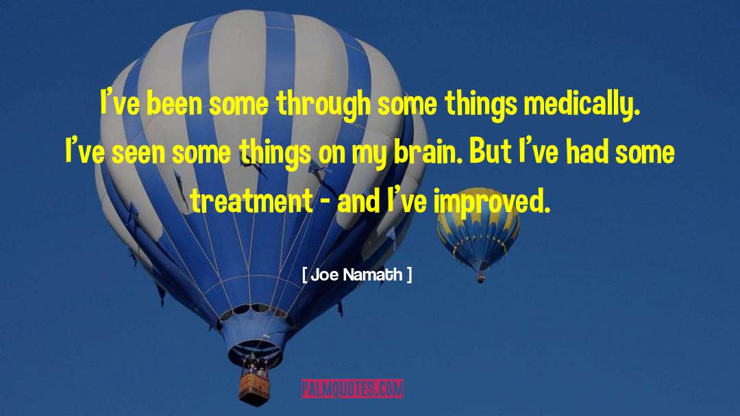 Joe Namath Quotes: I've been some through some