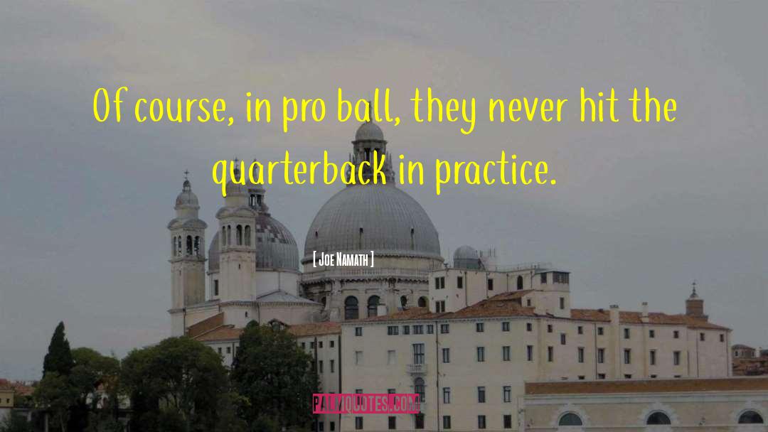 Joe Namath Quotes: Of course, in pro ball,