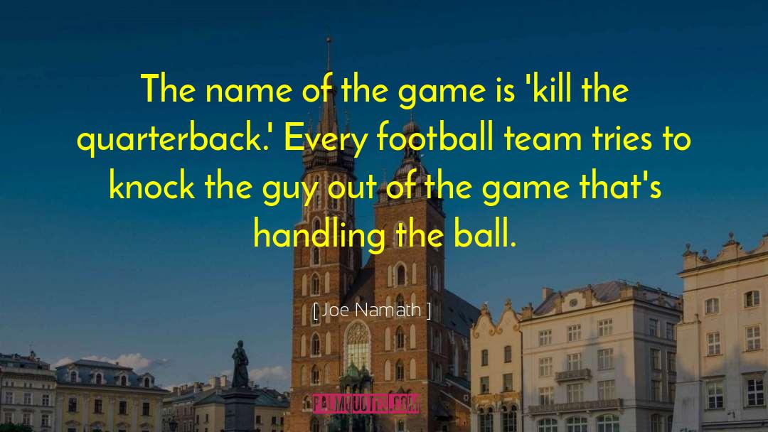 Joe Namath Quotes: The name of the game