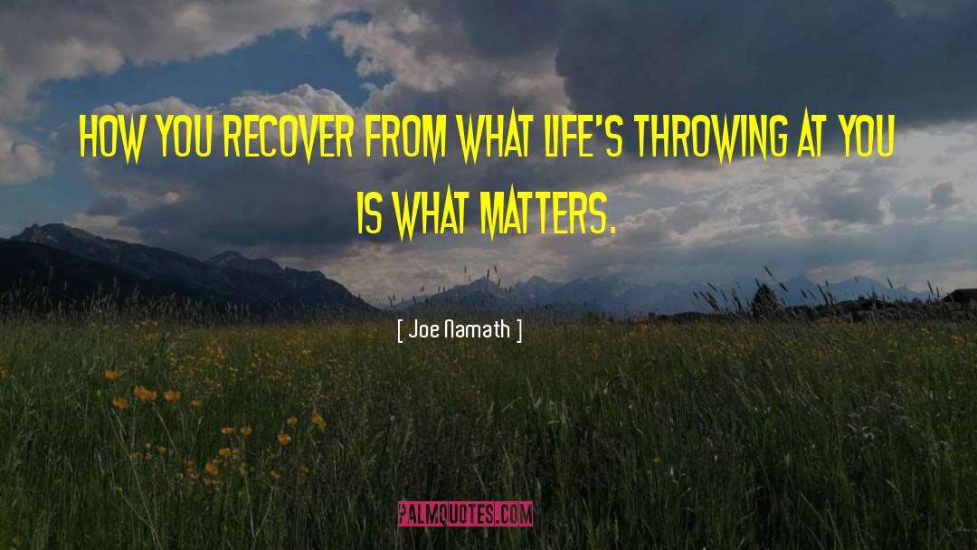 Joe Namath Quotes: How you recover from what