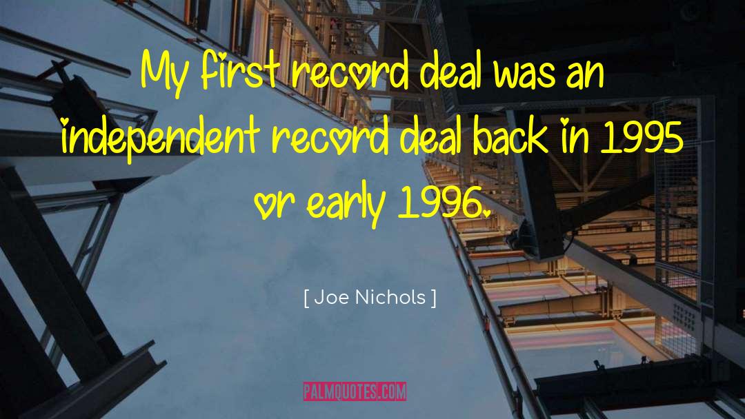 Joe Nichols Quotes: My first record deal was