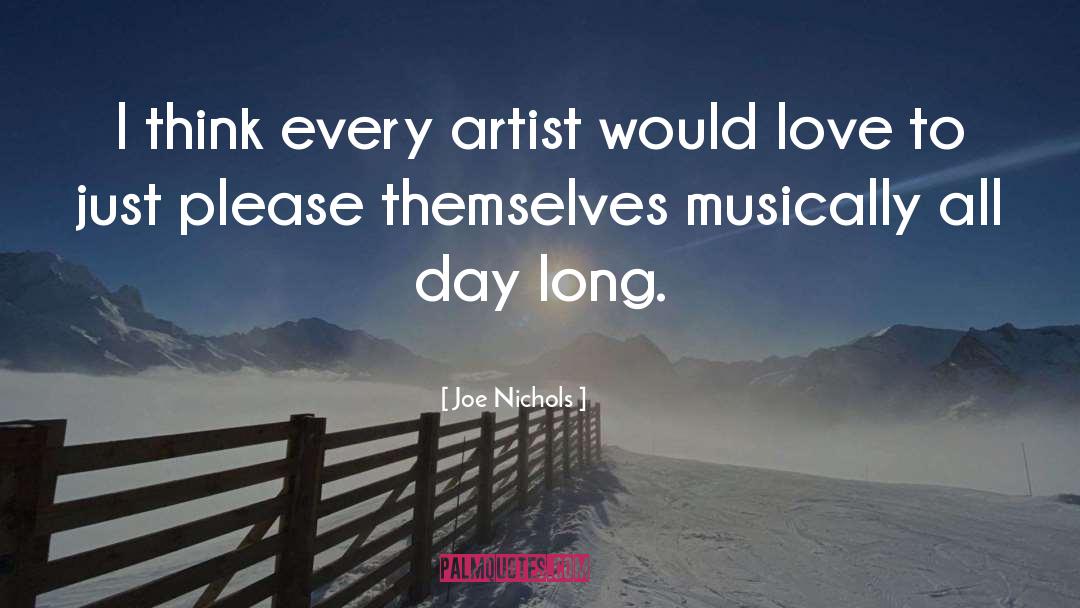 Joe Nichols Quotes: I think every artist would