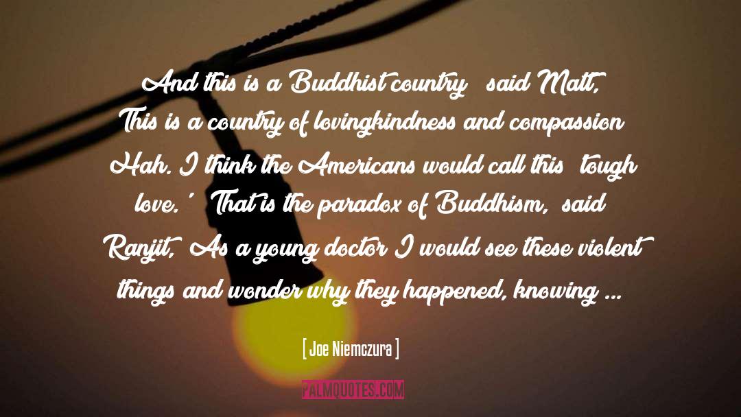 Joe Niemczura Quotes: And this is a Buddhist