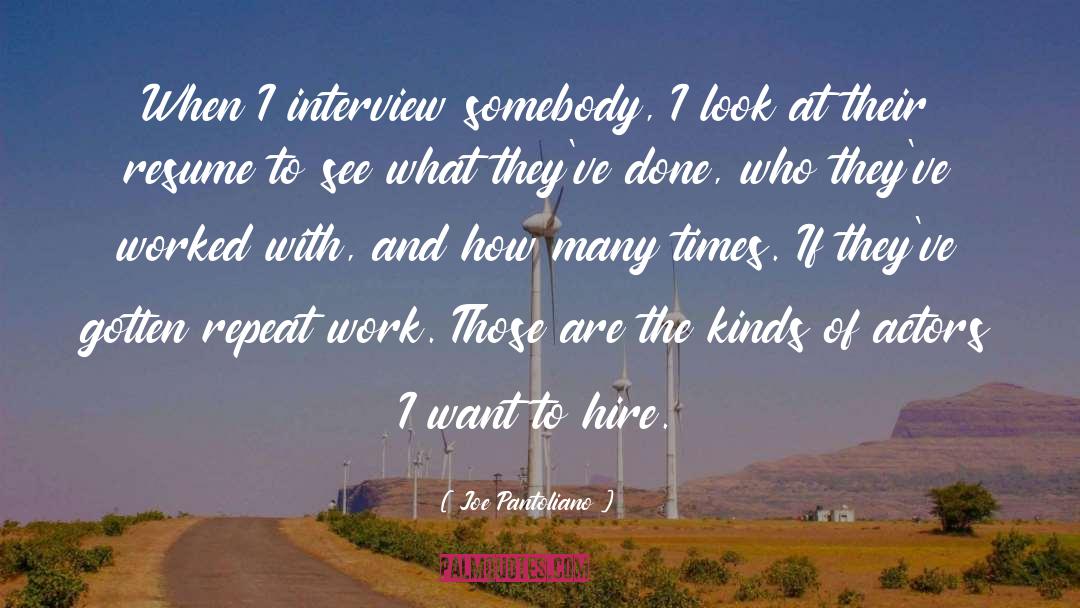 Joe Pantoliano Quotes: When I interview somebody, I