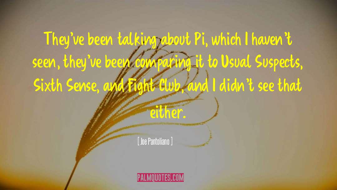 Joe Pantoliano Quotes: They've been talking about Pi,