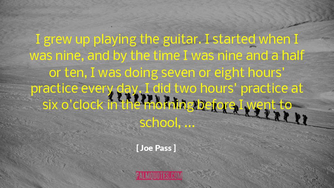 Joe Pass Quotes: I grew up playing the