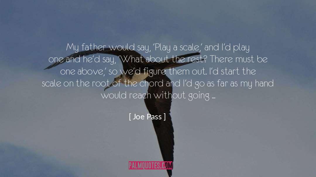 Joe Pass Quotes: My father would say, 'Play
