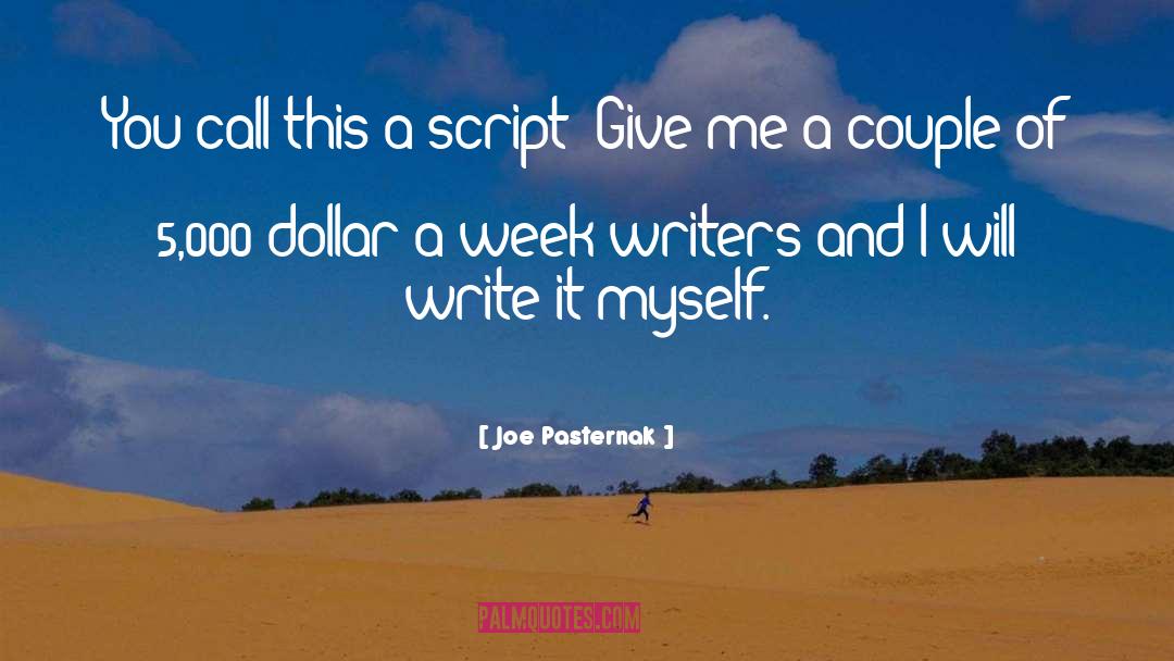 Joe Pasternak Quotes: You call this a script?