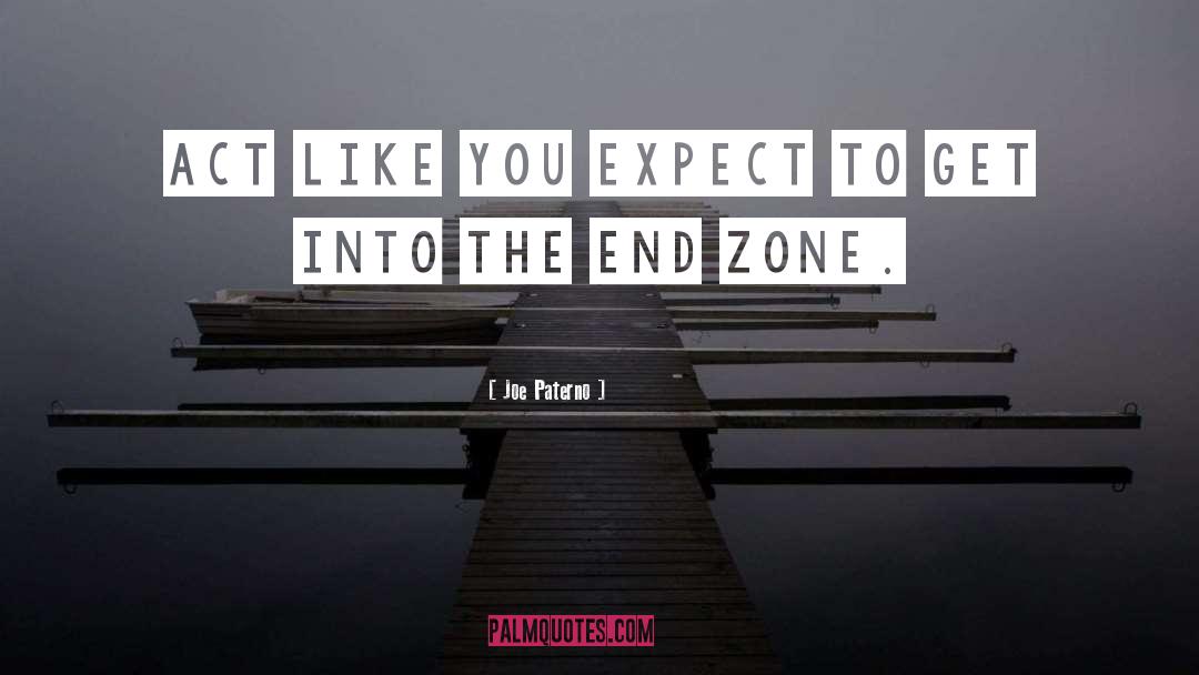 Joe Paterno Quotes: Act like you expect to