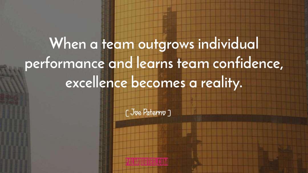 Joe Paterno Quotes: When a team outgrows individual