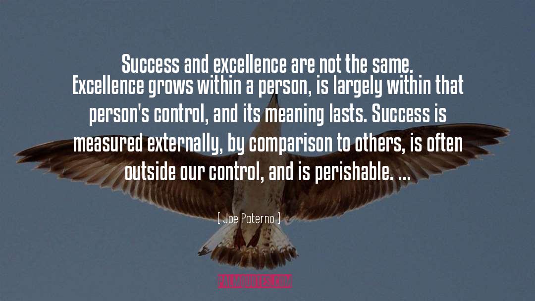 Joe Paterno Quotes: Success and excellence are not