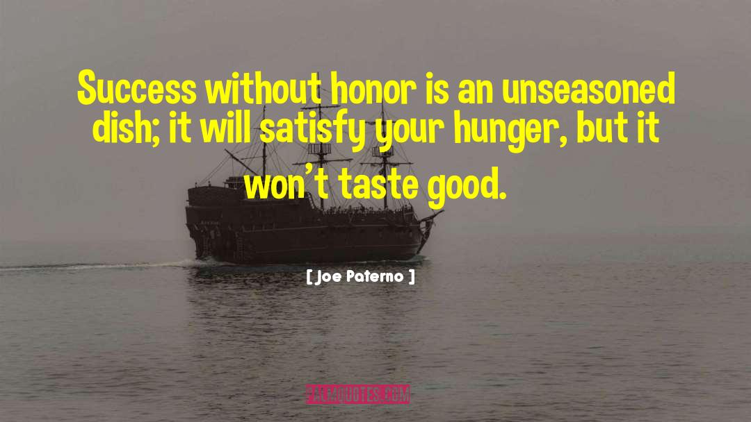 Joe Paterno Quotes: Success without honor is an
