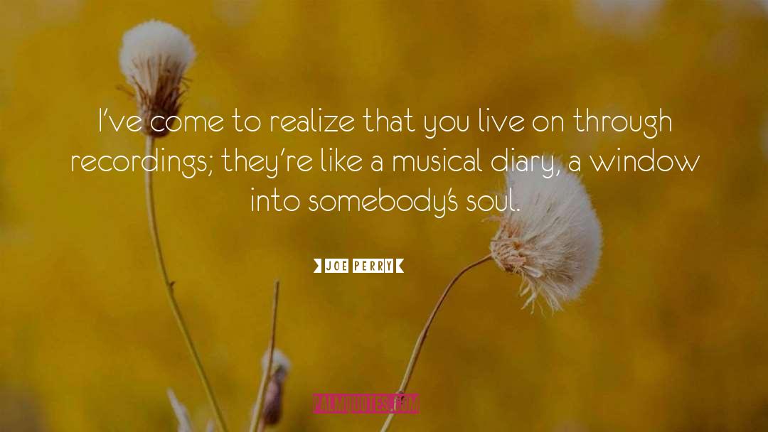 Joe Perry Quotes: I've come to realize that