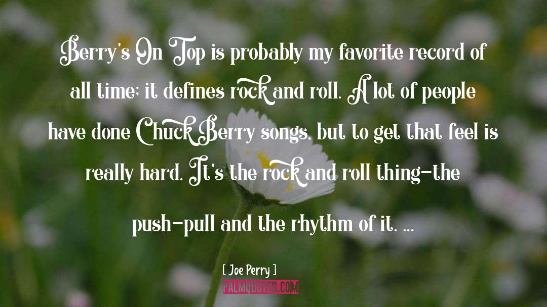 Joe Perry Quotes: Berry's On Top is probably