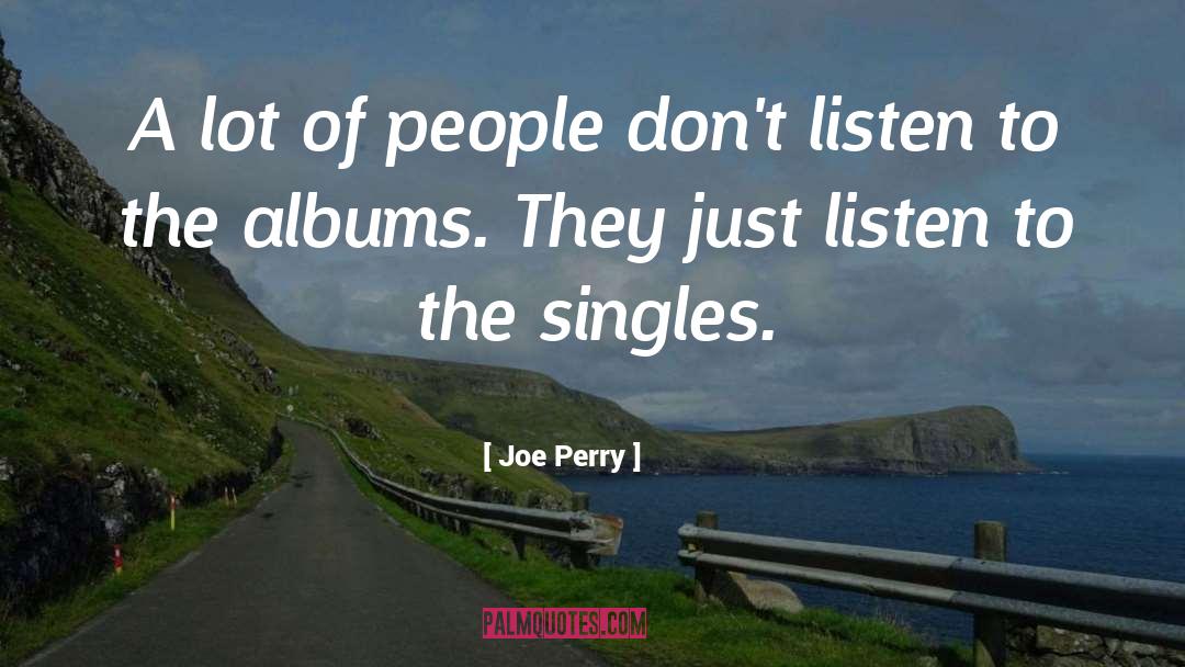 Joe Perry Quotes: A lot of people don't