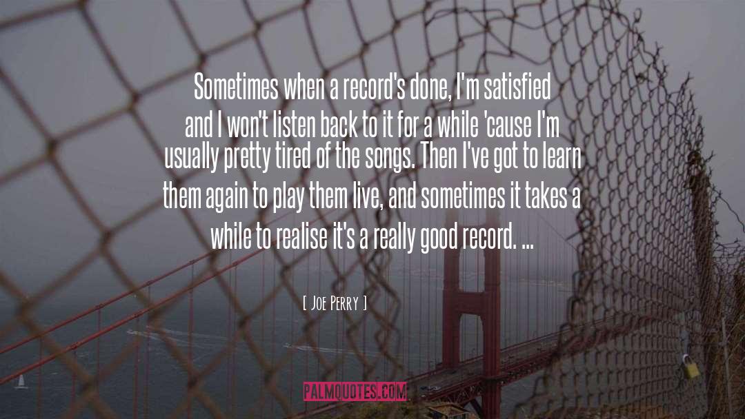 Joe Perry Quotes: Sometimes when a record's done,