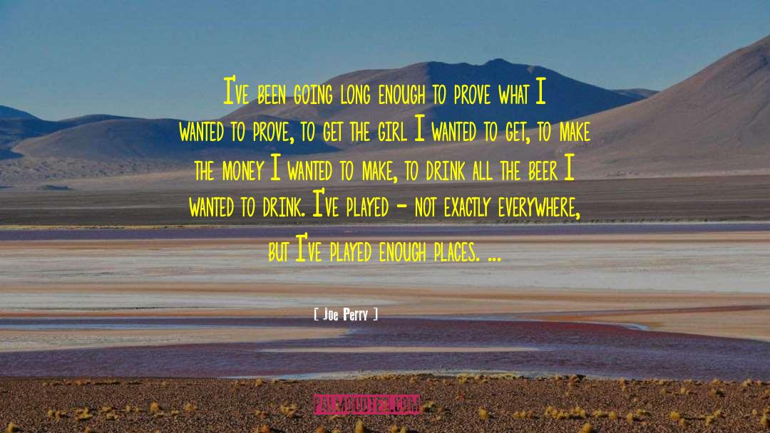 Joe Perry Quotes: I've been going long enough