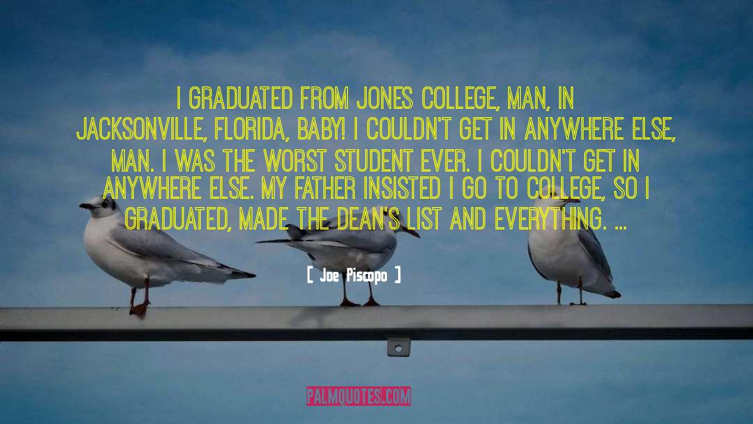 Joe Piscopo Quotes: I graduated from Jones College,