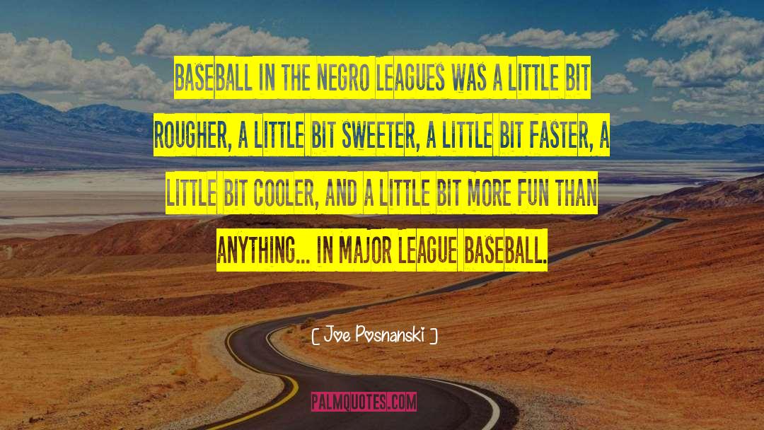 Joe Posnanski Quotes: Baseball in the Negro Leagues