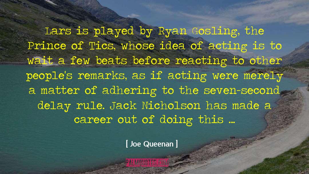 Joe Queenan Quotes: Lars is played by Ryan