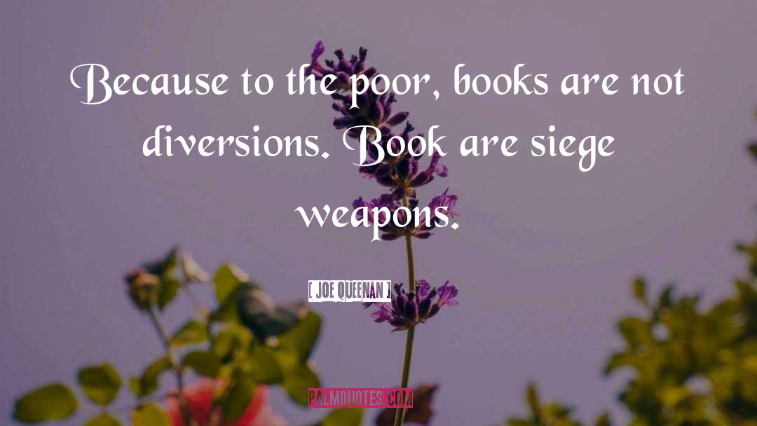 Joe Queenan Quotes: Because to the poor, books