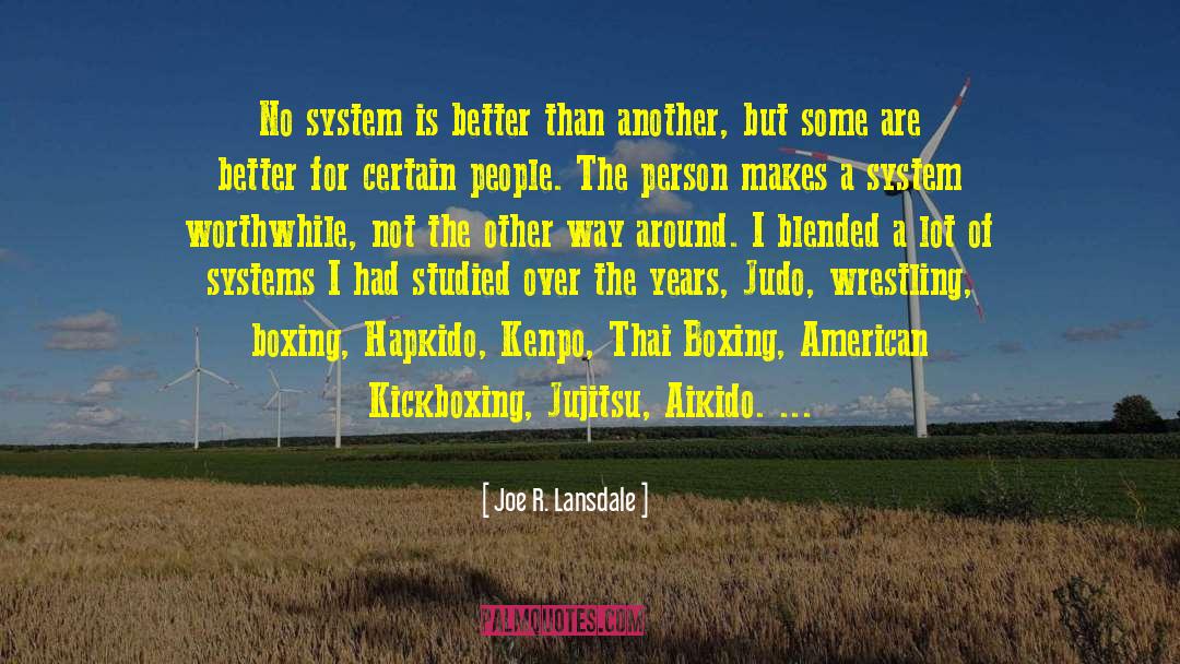 Joe R. Lansdale Quotes: No system is better than