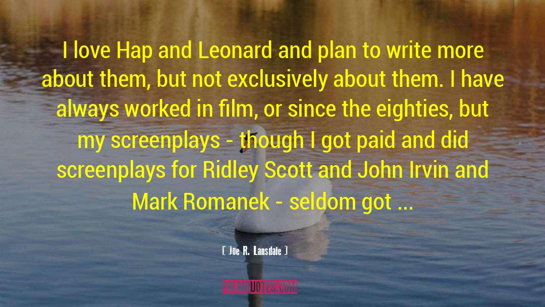 Joe R. Lansdale Quotes: I love Hap and Leonard