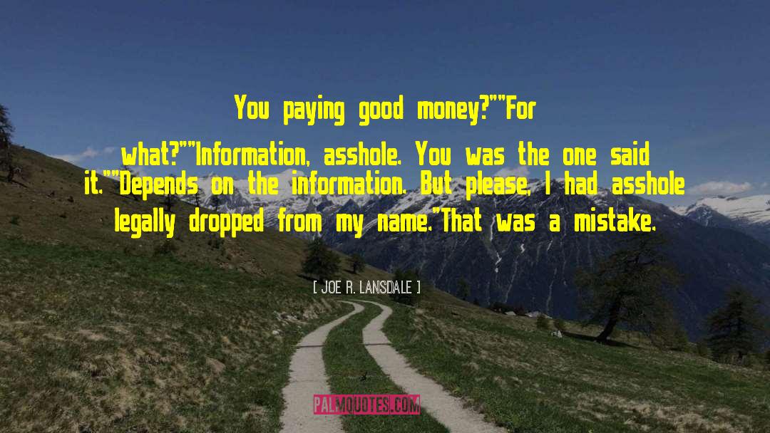 Joe R. Lansdale Quotes: You paying good money?