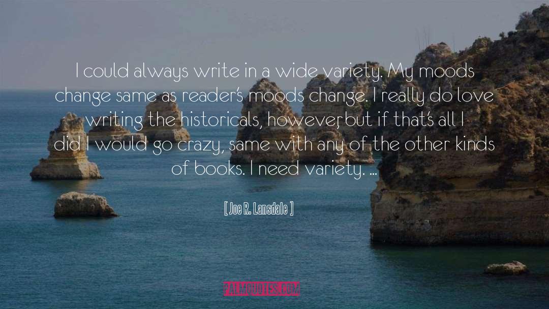 Joe R. Lansdale Quotes: I could always write in