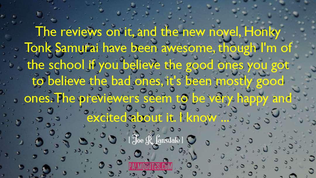 Joe R. Lansdale Quotes: The reviews on it, and
