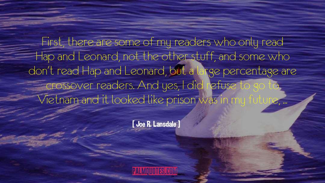 Joe R. Lansdale Quotes: First, there are some of