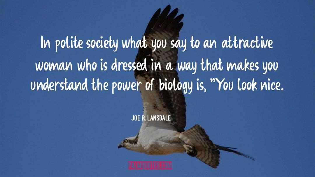 Joe R. Lansdale Quotes: In polite society what you