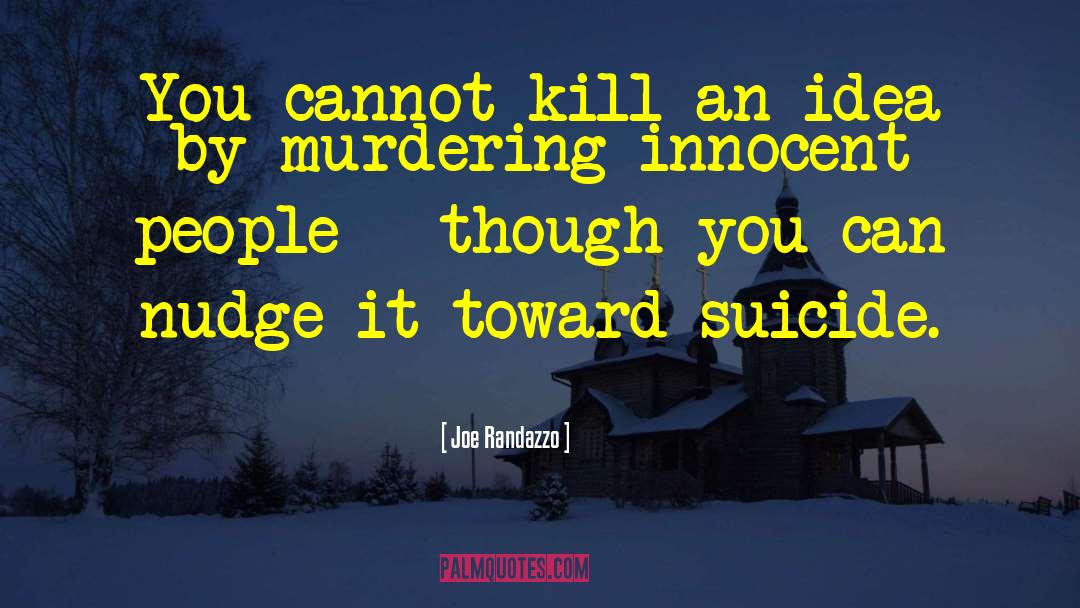 Joe Randazzo Quotes: You cannot kill an idea