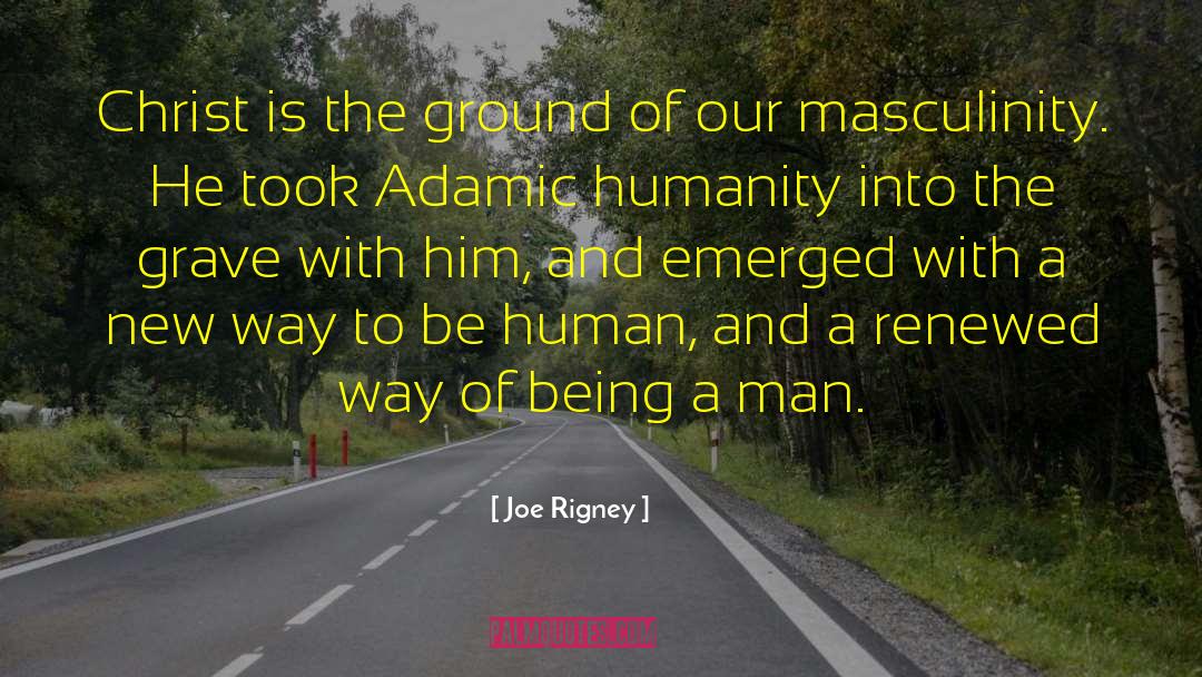 Joe Rigney Quotes: Christ is the ground of