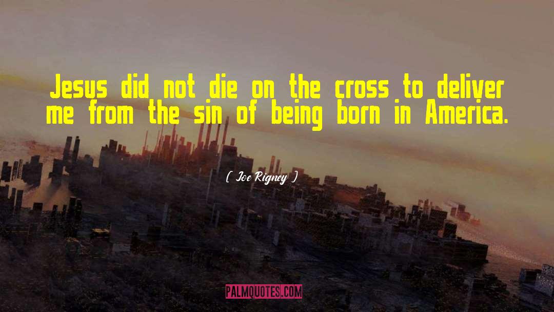 Joe Rigney Quotes: Jesus did not die on